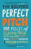 Tim Bouverie - Perfect Pitch - 100 pieces of classical music to bring joy, tears, solace, empathy, inspiration (&amp; everything in between).