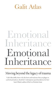 Galit Atlas - Emotional Inheritance - Moving beyond the legacy of trauma.