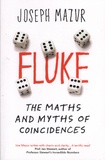 Joseph Mazur - Fluke - The Maths and Myths of Coincidences.
