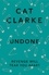 Cat Clarke - Undone - From a Zoella Book Club 2017 author.