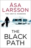 Åsa Larsson et Marlaine Delargy - The Black Path - The Arctic Murders – A gripping and atmospheric murder mystery.