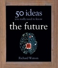 Richard Watson - The Future: 50 Ideas You Really Need to Know.