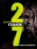 Chris Salewicz - 27: Kurt Cobain.