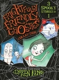 Daren King et David Roberts - Frightfully Friendly Ghosties Collection - 3 Spooky Stories in 1.