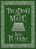 Lisa Tuttle - Treading the Maze.