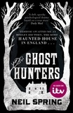 Neil Spring - The Ghost Hunters - a chilling ghost story set in the most haunted house in England.