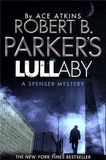 Ace Atkins - Robert B. Parker's Lullaby - A Spenser Mystery.