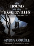 Simon Corble - The Hound of the Baskervilles: A Sherlock Holmes Play.