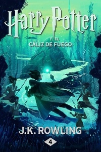J.K. Rowling et Adolfo Muñoz García - Harry Potter y el cáliz de fuego.