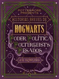 J.K. Rowling - Historias breves de Hogwarts: Poder, Política y Poltergeists Pesados.