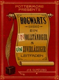 J.K. Rowling - Hogwarts Ein unvollständiger und unzuverlässiger Leitfaden.