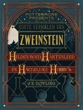 J.K. Rowling - Korte verhalen van Zweinstein: heldenmoed, hartenleed en hachelijke hobby's.