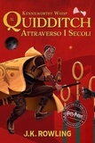 J.K. Rowling et Kennilworthy Whisp - Il Quidditch Attraverso I Secoli.