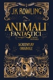 J.K. Rowling et Silvia Piraccini - Animali Fantastici e dove trovarli: Screenplay Originale.