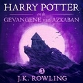 J.K. Rowling et Wiebe Buddingh' - Harry Potter en de Gevangene van Azkaban.
