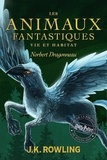 J.K. Rowling et Jean-François Ménard - Les Animaux fantastiques, vie et habitat.