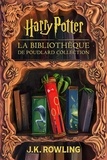 J.K. Rowling et Jean-François Ménard - La Bibliothèque de Poudlard.