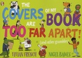 Vivian French et Nigel Baines - The Covers of My Book are Too Far Apart (and other grumbles).