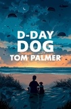 Tom Palmer et  Clohosy Cole - D-Day Dog.