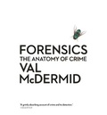 Val McDermid - Forensics - The Anatomy of Crime.