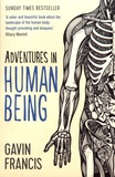 Gavin Francis - Adventures in Human Being.