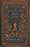 Susan Hill - The Travelling Bag - And Other Ghost Stories.