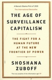 Shoshana Zuboff - The Age of Surveillance Capitalism - The Fight for a Human Future at the New Frontier of Power.