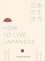 Yutaka Yazawa - How to Live Japanese.