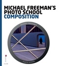  Ilex - Michael Freeman's Photo School: Composition /anglais.