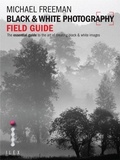 Michael Freeman - Black & White Photography Field Guide /anglais.