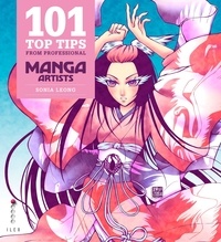 Meredith Walsh et Sonia Leong - 101 Top Tips from Professional Manga Artists.