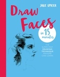 Jake Spicer - Draw Faces in 15 Minutes - Amaze your friends with your portrait skills.