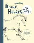 Diana Hand - Draw Horses in 15 Minutes /anglais.