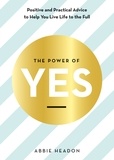 Abbie Headon - The Power of YES - positive and practical advice to help you live life to the full.