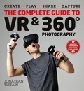 Jonathan Tustain - The Complete Guide to VR &amp; 360 Photography - Make, Enjoy, and Share &amp; Play Virtual Reality.
