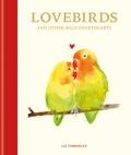 Liz Temperley et Abbie Headon - Lovebirds and Other Wild Sweethearts - Learn from the animal kingdom's most devoted couples.