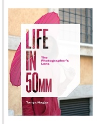 Tanya Nagar - Life in 50mm: The Photographer's Lens.