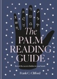 Frank C. Clifford - The Palm Reading Guide - Reveal the secrets of the tell tale hand.