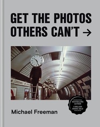 Michael Freeman - Get the Photos Others Can't.