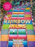 Taylor Fuller - The Rainbow Atlas - 500 of the World's Most Colourful Places.