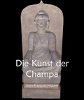 Jean-François Hubert - Die Kunst der Champa.