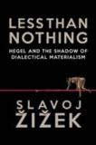 Slavoj Zizek - Less Than Nothing - Hegel and the Shadow of Dialectical Materialism.