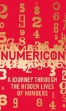 Marianne Freiberger et Rachel Thomas - Numericon - A Journey through the Hidden Lives of Numbers.
