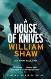 William Shaw - A House of Knives - the second Breen &amp; Tozer mystery set in the corrupt underground of 60's London.