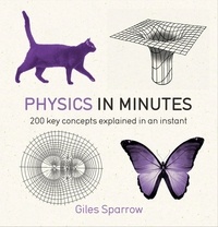 Giles Sparrow - Physics in Minutes - 200 Key Concepts Explained in an Instant.
