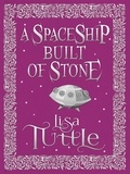 Lisa Tuttle - A Spaceship Built of Stone and Other Stories.