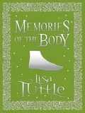 Lisa Tuttle - Memories of the Body - Tales of Desire and Transformation.