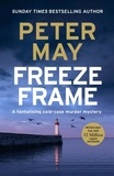 Peter May - Freeze Frame - An engrossing instalment in the cold-case Enzo series (The Enzo Files Book 4).