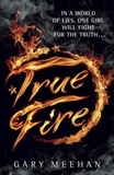 Gary Meehan - True Fire - Book 1.