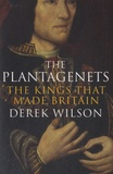 Derek Wilson - The Plantagenets - The King that Made Britain.
